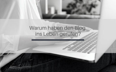 Warum wir diesen Blog ins Leben gerufen haben