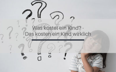 Was kosten Kinder? – Das kostet ein Kind wirklich!